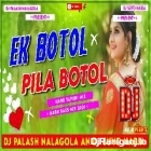 Ek Botal Pila botol Hard Dance Mix By Dj Palash Nalagola & Dj Suvo Nadia 